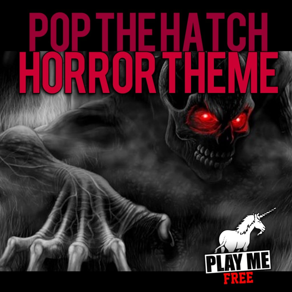Pop The Hatch - Horror Theme