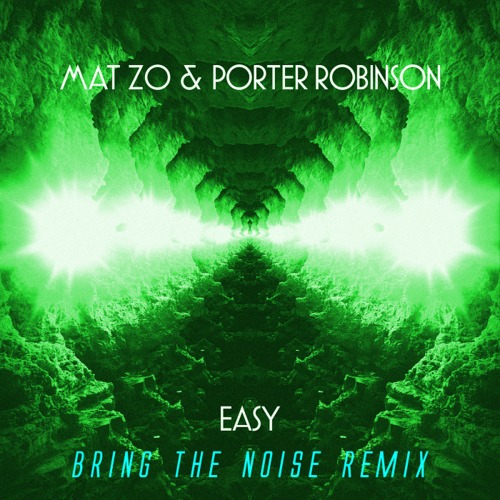 Monetair Catena Citaat Porter Robinson & Mat Zo - Easy (Bring The Noise Remix) | Your EDM