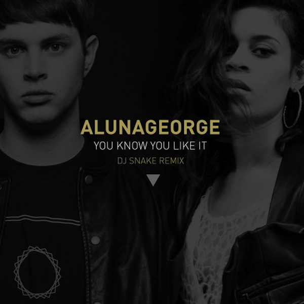 Alunageorge You Know You Like It Dj Snake Remix Free Download Your Edm