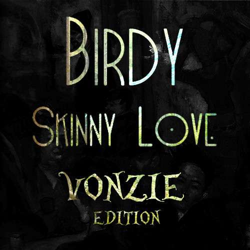 Birdy Skinny Love Vanic Remix