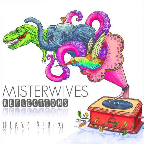 misterwives reflections flaxo remix