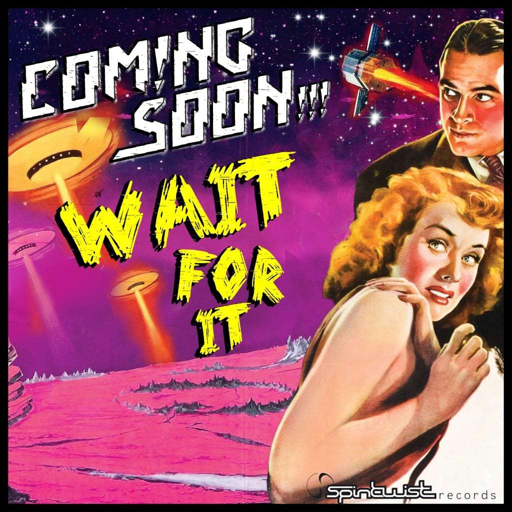 coming-soon-wait-for-it-ep-spin-twist-records-youredm