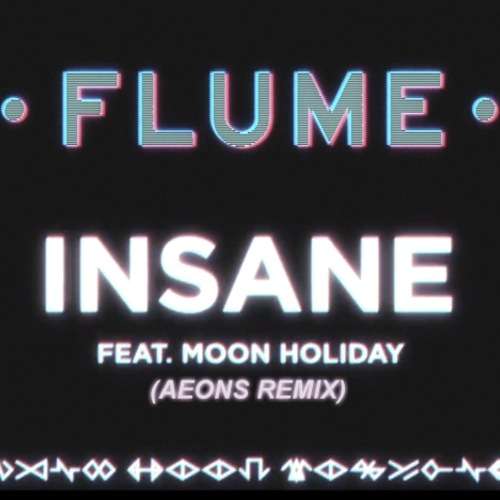 Flume - Insane (Aeons Remix) [Free Download]