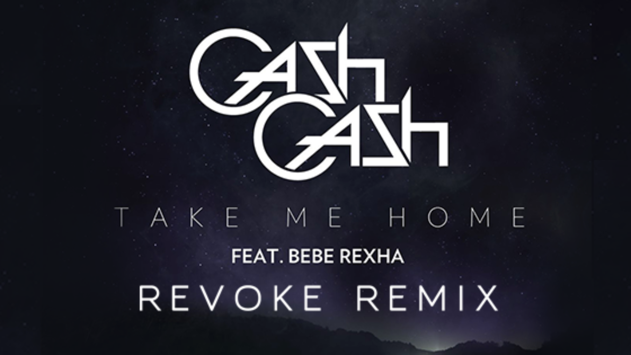 Cash Cash Take Me Home Ft Bebe Rexha Revoke Remix Free Download Your Edm Cash Cash Take Me Home Ft Bebe Rexha Revoke Remix Free Download Your Edm