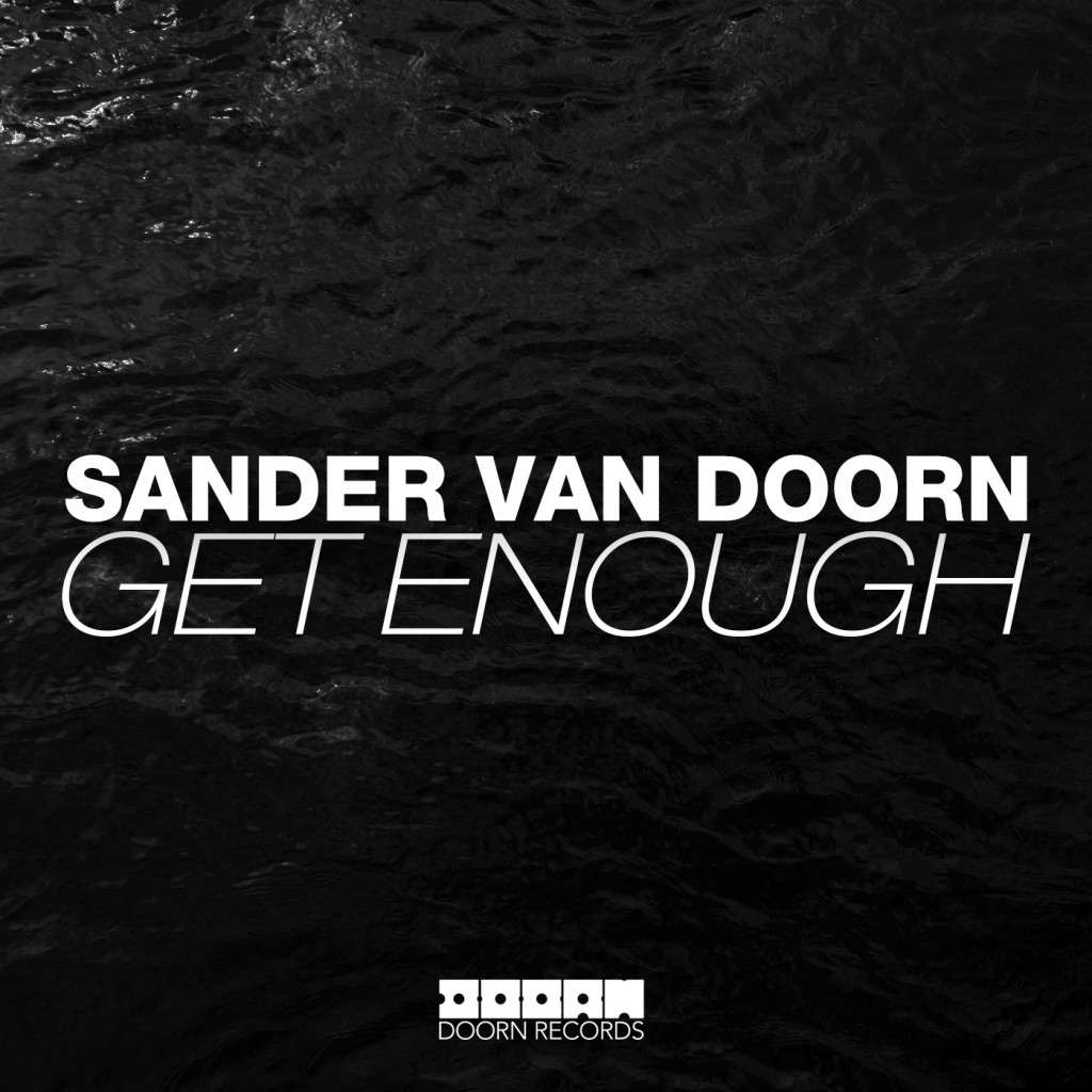 sander-van-doorn-get-enough-original-mix-doorn-records-youredm