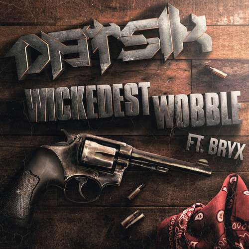 Datsik - Wickedest Wobble Ft Bryx