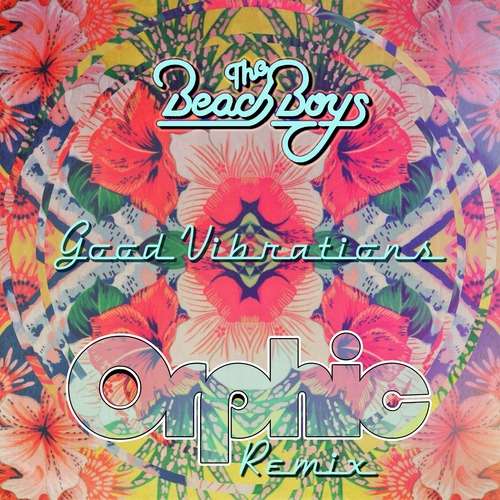 The Beach Boys - Good Vibrations (Orphic Remix)