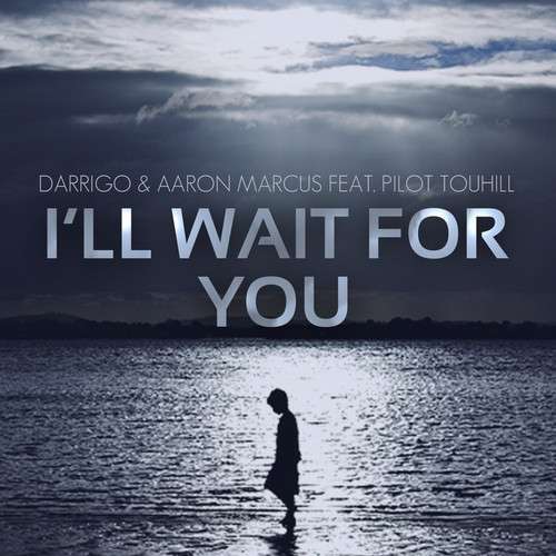 darrgio-aaron-marcus-feat-pilot-touhill-ill-wait-for-you