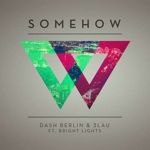 Dash Berlin & 3LAU - Somehow (feat. Bright Lights)