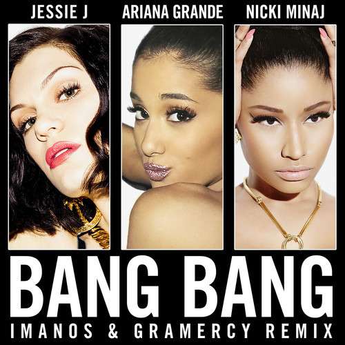 Jessie J, Ariana Grande, & Nicki Minaj - Bang Bang (Imanos & Gramercy Remix)