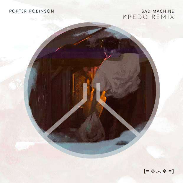 Porter Robinson - Sad Machine (Kredo Bootleg Remix)