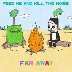 Feed Me & Kill The Noise - Far Away - Your EDM