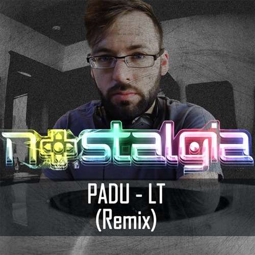 Padu - LT (Nostalgia Remix)