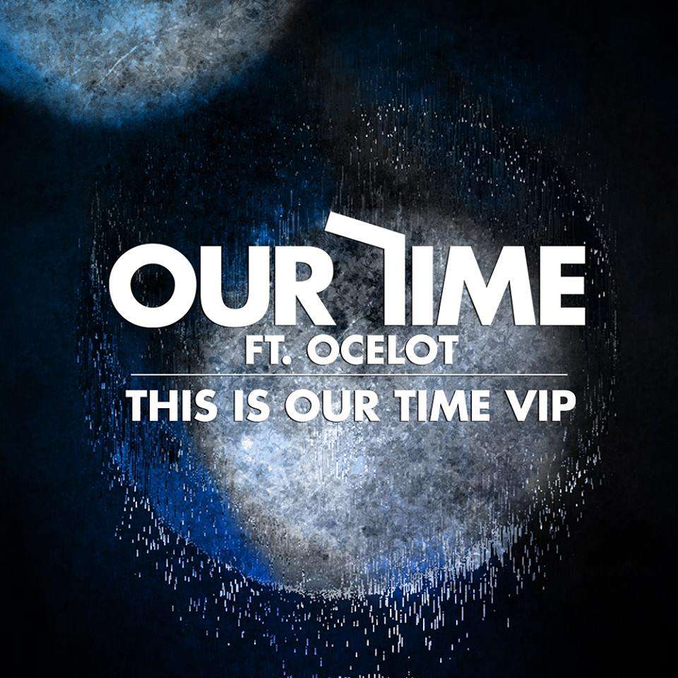 This Is Our Time ft. Ocelot (VIP)