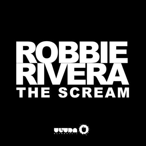 robbie-rivera-ultra-records-the-scream-youredm-premiere