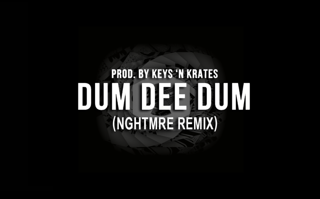 Dum-Dee-Dum-NGHTMRE-Keys-N-Krates-Remix